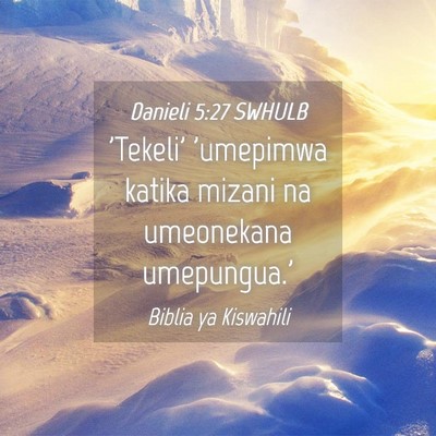 Picture 04 - Danieli 5:27 SWHULB - 'Tekeli' 'umepimwa katika mizani na umeonekana - Bible Verse Picture