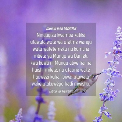 Picture 04 - Danieli 6:26 SWHULB - Ninaagiza kwamba katika utawala wote wa ufalme - Bible Verse Picture
