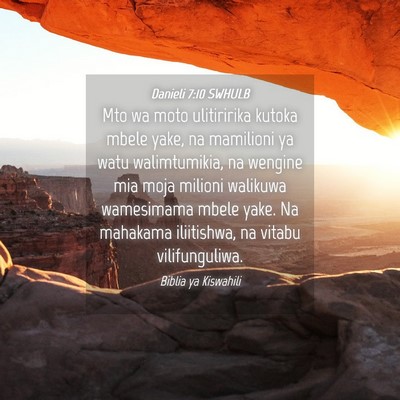 Picture 04 - Danieli 7:10 SWHULB - Mto wa moto ulitiririka kutoka mbele yake, na - Bible Verse Picture