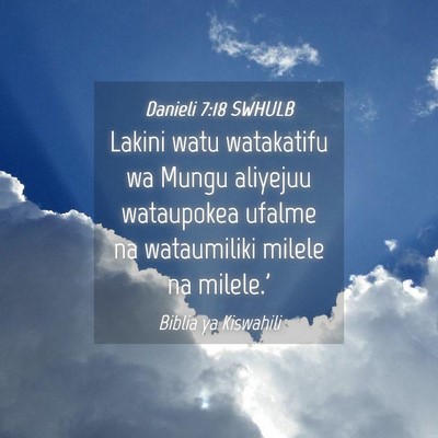 Picture 04 - Danieli 7:18 SWHULB - Lakini watu watakatifu wa Mungu aliyejuu - Bible Verse Picture
