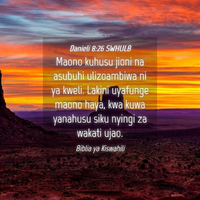Picture 04 - Danieli 8:26 SWHULB - Maono kuhusu jioni na asubuhi ulizoambiwa ni ya - Bible Verse Picture