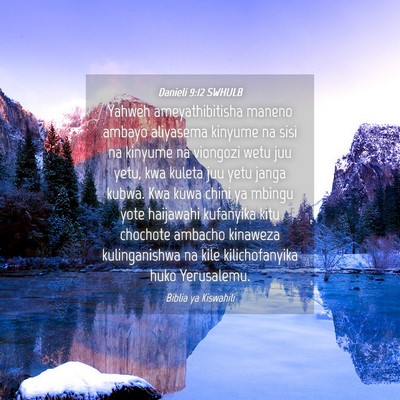Picture 04 - Danieli 9:12 SWHULB - Yahweh ameyathibitisha maneno ambayo aliyasema - Bible Verse Picture