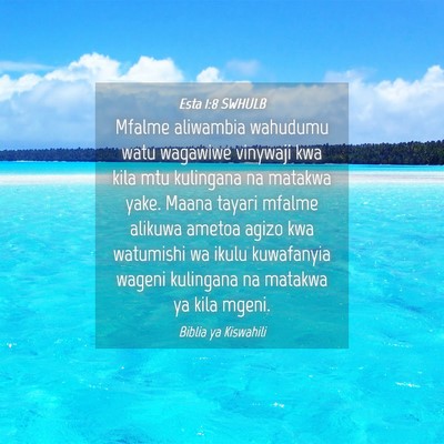 Picture 04 - Esta 1:8 SWHULB - Mfalme aliwambia wahudumu watu wagawiwe vinywaji - Bible Verse Picture