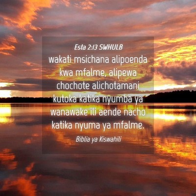 Picture 04 - Esta 2:13 SWHULB - wakati msichana alipoenda kwa mfalme, alipewa - Bible Verse Picture