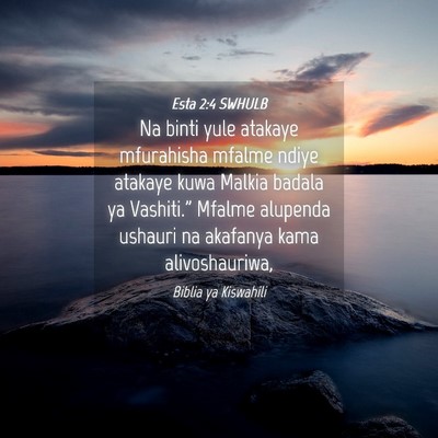 Picture 04 - Esta 2:4 SWHULB - Na binti yule atakaye mfurahisha mfalme ndiye - Bible Verse Picture