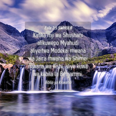 Picture 04 - Esta 2:5 SWHULB - Katika mji wa Shushani alikuwepo Myahudi - Bible Verse Picture