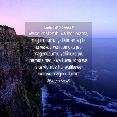 Picture 04 - Ezekieli 10:17 SWHULB - Wakati makerubi waliposimama, magurudumu - Bible Verse Picture