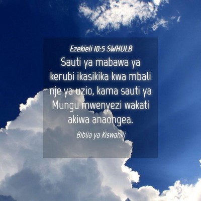 Picture 04 - Ezekieli 10:5 SWHULB - Sauti ya mabawa ya kerubi ikasikika kwa mbali nje - Bible Verse Picture