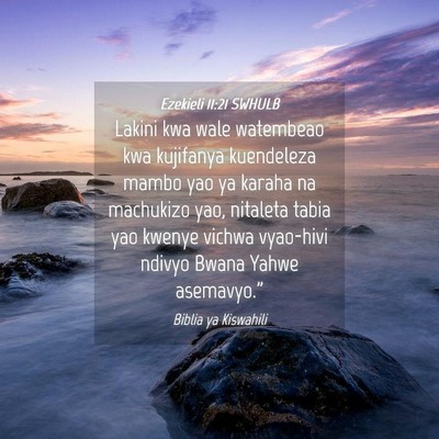 Picture 04 - Ezekieli 11:21 SWHULB - Lakini kwa wale watembeao kwa kujifanya - Bible Verse Picture