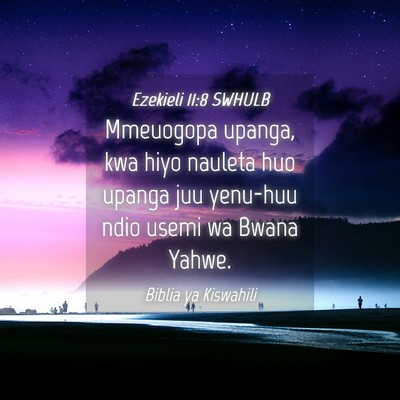 Picture 04 - Ezekieli 11:8 SWHULB - Mmeuogopa upanga, kwa hiyo nauleta huo upanga juu - Bible Verse Picture