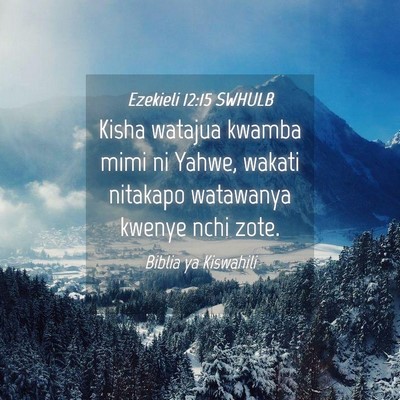 Picture 04 - Ezekieli 12:15 SWHULB - Kisha watajua kwamba mimi ni Yahwe, wakati - Bible Verse Picture