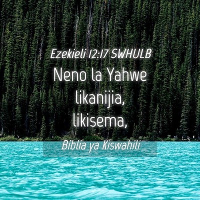 Picture 04 - Ezekieli 12:17 SWHULB - Neno la Yahwe likanijia, - Bible Verse Picture