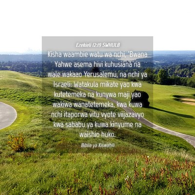 Picture 04 - Ezekieli 12:19 SWHULB - Kisha waambie watu wa nchi, 'Bwana Yahwe asema - Bible Verse Picture