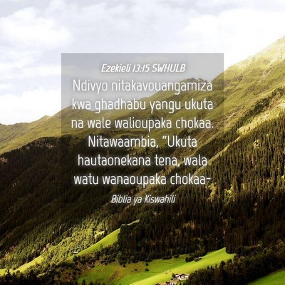 Picture 04 - Ezekieli 13:15 SWHULB - Ndivyo nitakavouangamiza kwa ghadhabu yangu ukuta - Bible Verse Picture