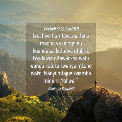 Picture 04 - Ezekieli 13:23 SWHULB - kwa hiyo hamtayaona tena maono ya uongo au - Bible Verse Picture