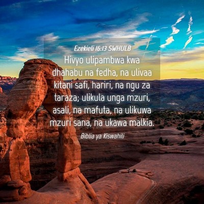 Picture 04 - Ezekieli 16:13 SWHULB - Hivyo ulipambwa kwa dhahabu na fedha, na ulivaa - Bible Verse Picture
