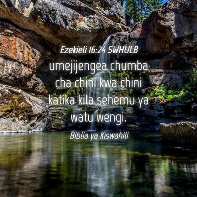 Picture 04 - Ezekieli 16:24 SWHULB - umejijengea chumba cha chini kwa chini katika - Bible Verse Picture