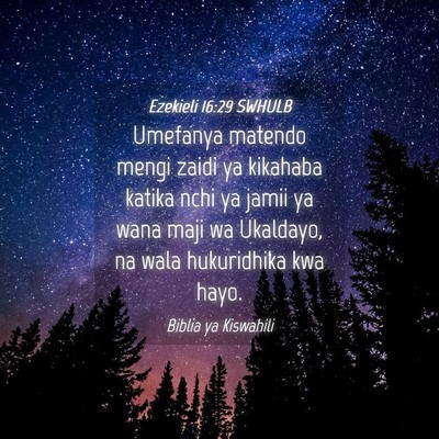 Picture 04 - Ezekieli 16:29 SWHULB - Umefanya matendo mengi zaidi ya kikahaba katika - Bible Verse Picture