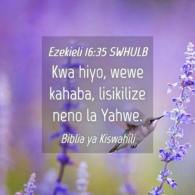 Picture 04 - Ezekieli 16:35 SWHULB - Kwa hiyo, wewe kahaba, lisikilize neno la - Bible Verse Picture