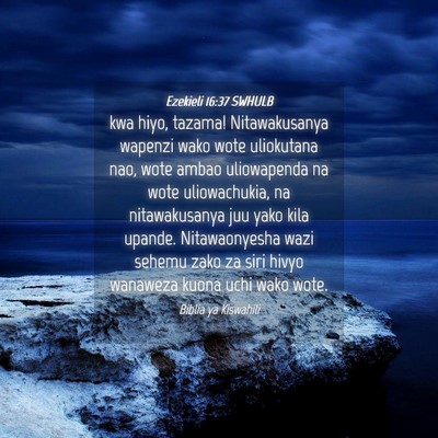 Picture 04 - Ezekieli 16:37 SWHULB - kwa hiyo, tazama! Nitawakusanya wapenzi wako wote - Bible Verse Picture