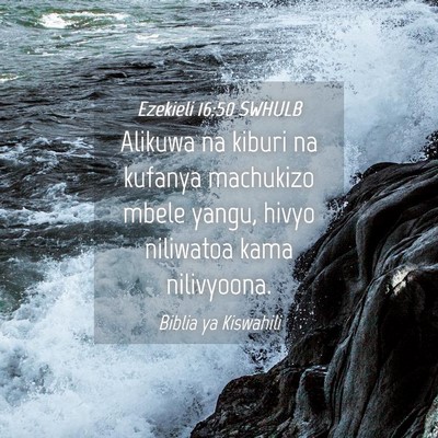 Picture 04 - Ezekieli 16:50 SWHULB - Alikuwa na kiburi na kufanya machukizo mbele - Bible Verse Picture