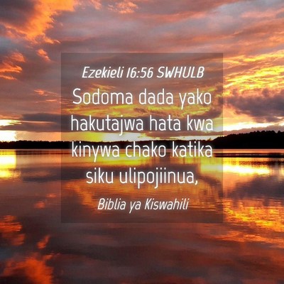 Picture 04 - Ezekieli 16:56 SWHULB - Sodoma dada yako hakutajwa hata kwa kinywa chako - Bible Verse Picture