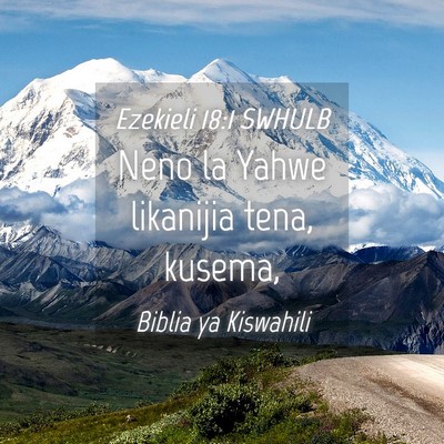 Picture 04 - Ezekieli 18:1 SWHULB - Neno la Yahwe likanijia tena, - Bible Verse Picture