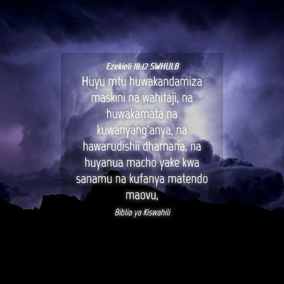 Picture 04 - Ezekieli 18:12 SWHULB - Huyu mtu huwakandamiza maskini na wahitaji, na - Bible Verse Picture