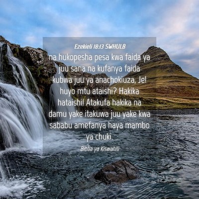 Picture 04 - Ezekieli 18:13 SWHULB - na hukopesha pesa kwa faida ya juu sana na - Bible Verse Picture