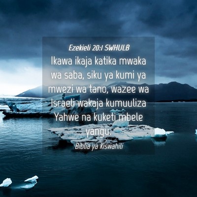 Picture 04 - Ezekieli 20:1 SWHULB - Ikawa ikaja katika mwaka wa saba, siku ya kumi ya - Bible Verse Picture