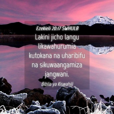 Picture 04 - Ezekieli 20:17 SWHULB - Lakini jicho langu likawahurumia kutokana na - Bible Verse Picture