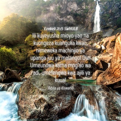 Picture 04 - Ezekieli 21:15 SWHULB - Ili kuyeyusha mioyo yao na kuongeza kuanguka - Bible Verse Picture