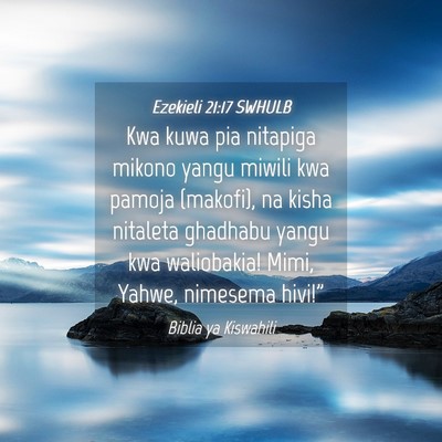 Picture 04 - Ezekieli 21:17 SWHULB - Kwa kuwa pia nitapiga mikono yangu miwili kwa - Bible Verse Picture