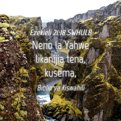 Picture 04 - Ezekieli 21:18 SWHULB - Neno la Yahwe likanijia tena, - Bible Verse Picture