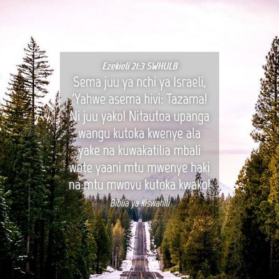 Picture 04 - Ezekieli 21:3 SWHULB - Sema juu ya nchi ya Israeli, 'Yahwe asema hivi: - Bible Verse Picture