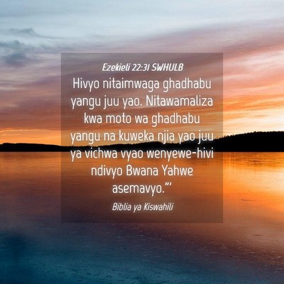 Picture 04 - Ezekieli 22:31 SWHULB - Hivyo nitaimwaga ghadhabu yangu juu yao. - Bible Verse Picture