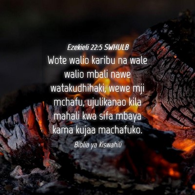 Picture 04 - Ezekieli 22:5 SWHULB - Wote walio karibu na wale walio mbali nawe - Bible Verse Picture