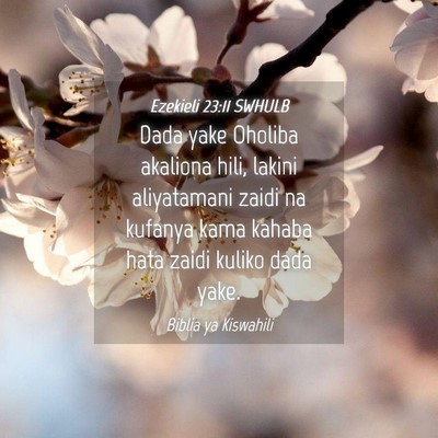 Picture 04 - Ezekieli 23:11 SWHULB - Dada yake Oholiba akaliona hili, lakini - Bible Verse Picture