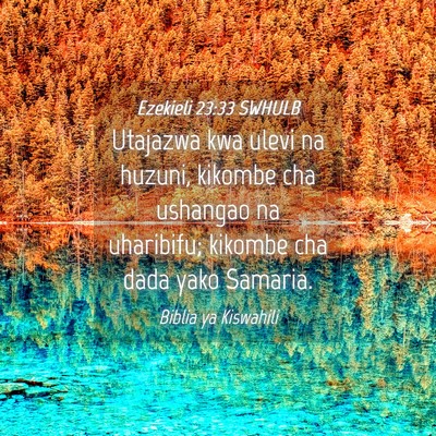 Picture 04 - Ezekieli 23:33 SWHULB - Utajazwa kwa ulevi na huzuni, kikombe cha - Bible Verse Picture
