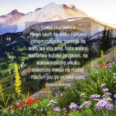 Picture 04 - Ezekieli 23:42 SWHULB - Hivyo sauti za watu zilikuwa zimemzunguka; pamoja - Bible Verse Picture