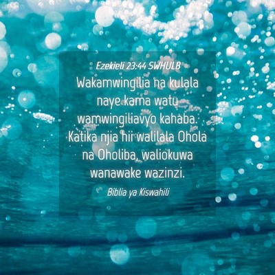 Picture 04 - Ezekieli 23:44 SWHULB - Wakamwingilia na kulala naye kama watu - Bible Verse Picture