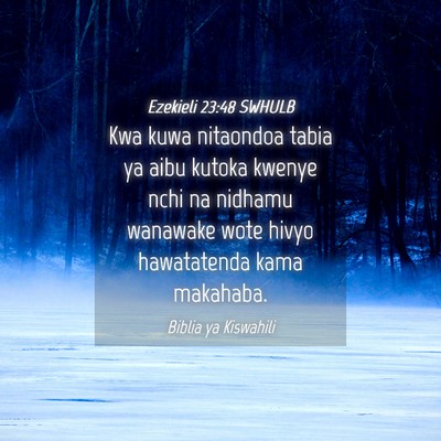Picture 04 - Ezekieli 23:48 SWHULB - Kwa kuwa nitaondoa tabia ya aibu kutoka kwenye - Bible Verse Picture