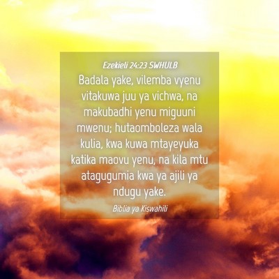 Picture 04 - Ezekieli 24:23 SWHULB - Badala yake, vilemba vyenu vitakuwa juu ya - Bible Verse Picture
