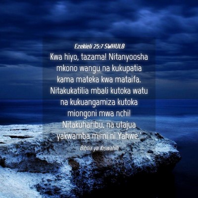 Picture 04 - Ezekieli 25:7 SWHULB - Kwa hiyo, tazama! Nitanyoosha mkono wangu na - Bible Verse Picture