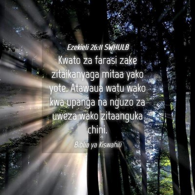 Picture 04 - Ezekieli 26:11 SWHULB - Kwato za farasi zake zitaikanyaga mitaa yako - Bible Verse Picture