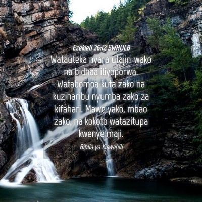 Picture 04 - Ezekieli 26:12 SWHULB - Watauteka nyara utajiri wako na bidhaa - Bible Verse Picture