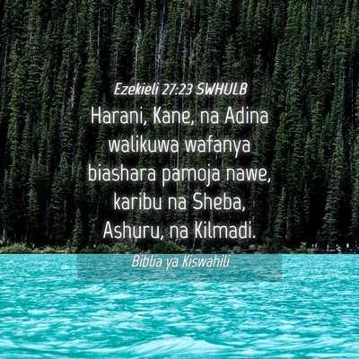 Picture 04 - Ezekieli 27:23 SWHULB - Harani, Kane, na Adina walikuwa wafanya biashara - Bible Verse Picture