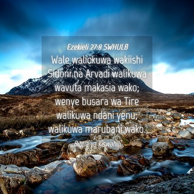 Picture 04 - Ezekieli 27:8 SWHULB - Wale waliokuwa wakiishi Sidoni na Arvadi walikuwa - Bible Verse Picture