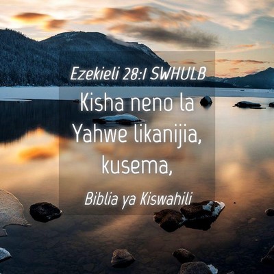 Picture 04 - Ezekieli 28:1 SWHULB - Kisha neno la Yahwe likanijia, - Bible Verse Picture