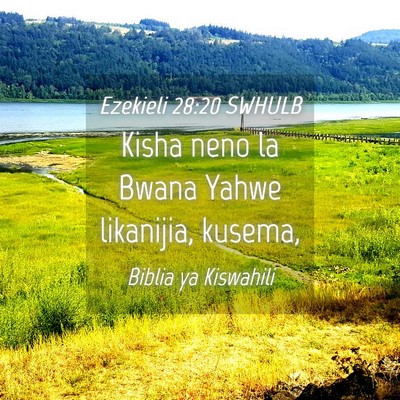 Picture 04 - Ezekieli 28:20 SWHULB - Kisha neno la Bwana Yahwe likanijia, - Bible Verse Picture
